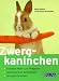 Zwergkaninchen. Erprobter Menü- und Pflegeplan. Gartenstall zum Selberbauen. Lernspiel für Kinder bei B&uuml;cher zum Namen: 51FEQB652CL._SL75_