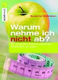 Warum nehme ich nicht ab? - Susanne Walsleben
