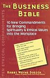 The Business Bible: 10 New Commandments for Bringing Spirituality and Ethical Values into the Workplace