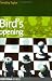  : Birds Opening: Detailed Coverage of an Underrated and Dynamic Choice for White (Everyman Chess)