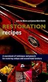 Restoration Recipes: A sourcebook of techniques and projects for restoring antique and second-hand furniture