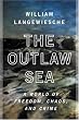 The Outlaw Sea: A World of Freedom, Chaos, and Crime