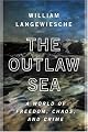 The Outlaw Sea: A World of Freedom, Chaos, and Crime