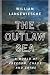 The Outlaw Sea: A World of Freedom, Chaos, and Crime