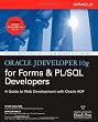 Oracle JDeveloper 10g for Forms & PL/SQL Developers: A Guide to Web Development with Oracle ADF (Oracle Press)
