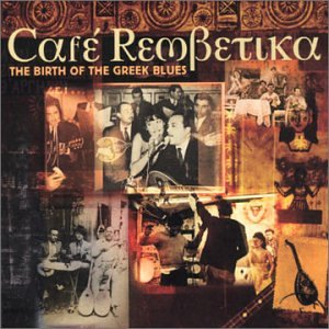 CD-Charts  Search : Greece - Cafe Rembetika: the Birth of the Greek Blues