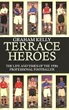 Terrace Heroes: The Life and Times of the 1930s Professional Footballer (Sport in  the Gobal Society)