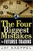 Book The Four Biggest Mistakes in Futures Trading