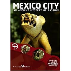 Mexico City: An Ancient Mystery of Passion: Interactive Travel Guide