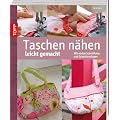 Taschen n�hen leicht gemacht: Mit vielen Schrittfotos und Schnittvorlagen