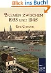 Bremen zwischen 1933 und 1945: Eine C...