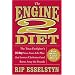 The Engine 2 Diet: The Texas Firefighter's 28-Day Save-Your-Life Plan that Lowers Cholesterol and Burns Away the Pounds