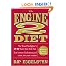 The Engine 2 Diet: The Texas Firefighter's 28-Day Save-Your-Life Plan that Lowers Cholesterol and Burns Away the Pounds