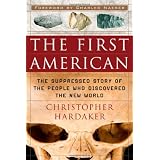 The First American: The Suppressed Story of the People Who Discovered the New World ~ Christopher Hardaker