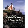 Lighthouses of the Great Lakes: Your Ultimate Guide to the Region's Historic Lighthouses (Pictorial Discovery Guide)