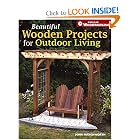 Beautiful Wooden Projects for Outdoor Living (Popular Woodworking) by John Marckworth