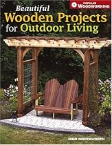 Beautiful Wooden Projects for Outdoor Living (Popular Woodworking)