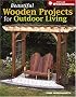 Beautiful Wooden Projects for Outdoor Living (Popular Woodworking)