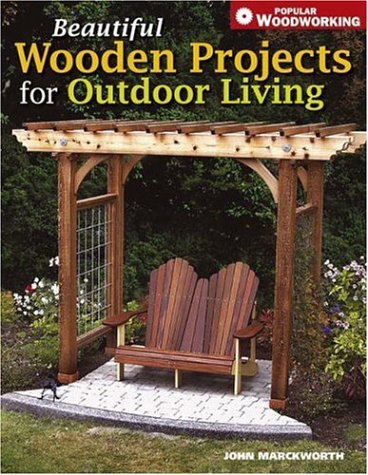 Beautiful Wooden Projects for Outdoor Living (Popular Woodworking) under Outdoor & Recreational Areas in The Books Store