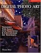 Digital Photo Art: Transform Your Images with Traditional & Contemporary Art Techniques