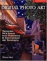 Digital Photo Art: Transform Your Images with Traditional & Contemporary Art Techniques