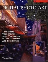 Digital Photo Art: Transform Your Images with Traditional & Contemporary Art Techniques
