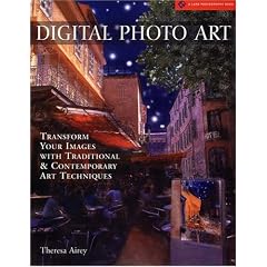 Digital Photo Art: Transform Your Images with Traditional & Contemporary Art Techniques