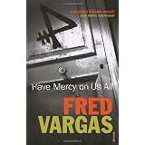 Have Mercy On Us All (Commissaire Adamsberg)by Fred Vargas
