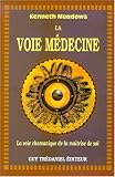 La voie m�decine : La voie chamanique de la ma�trise de soi