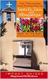The Treasures and Pleasures of Santa Fe, Taos, and Albuquerque: Best of the Best in Travel and Shopping (Impact Guides)