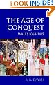 The Age of Conquest: Wales 1063-1415: Age of Conquest - Wales, 1063-1415 Vol 2 (History of Wales)
