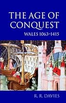 The Age of Conquest: Wales 1063-1415: Age of Conquest - Wales, 1063-1415 Vol 2 (History of Wales)