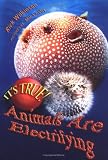  : It's True! Animals Are Electrifying (It's True!)
