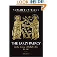 The Early Papacy: To the Synod of Chalcedon in 451 by Adrian Fortescue and Alcuin Reid