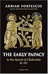 The Early Papacy: To the Synod of Chalcedon in 451