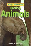 Baby Animals (My World (Sagebrush))