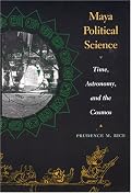 Maya Political Science: Time, Astronomy, and the Cosmos (The Linda Schele Series in Maya and Pre-Columbian Studies)