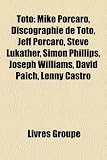 Toto: Mike Porcaro, Discographie de Toto, Jeff Porcaro, Steve Lukather, Simon Phillips, Joseph Williams, David Paich, Lenny