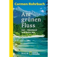 Am gr�nen Fluss: Isar - Abenteuer und Natur pur