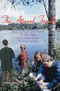 The Attuned Family: How To Be a Great Parent To Your Kids and a Great Lover To Your Spouse