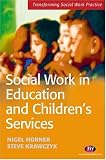 Social Work in Education and Children's Services (Transforming Social Work Practice)