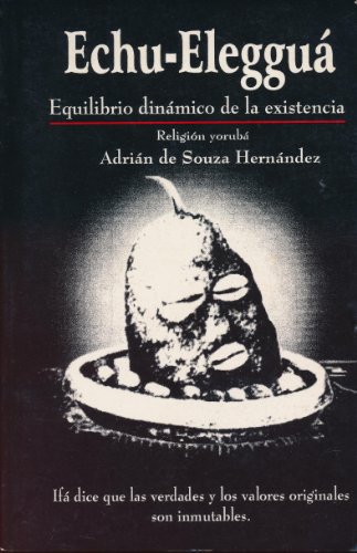 Echu-Eleggua: Equilibrio dinamico de la existencia (religion yoruba) (Spanish Edition)