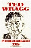 The Ted Wragg guide to education