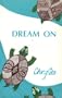 Dream on