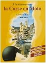 A la découverte de la Corse en moto : 17 Itinéraires de rêve