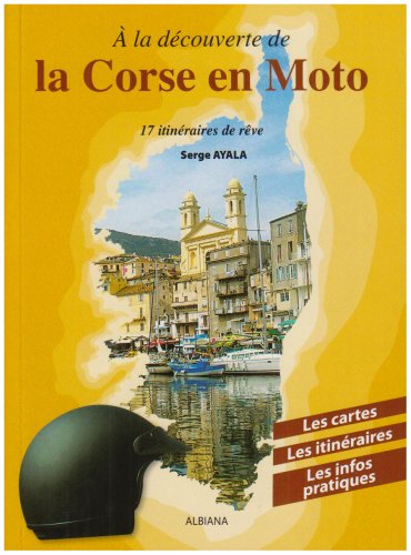 City Travel Guides Discounted  Livres : A la découverte de la Corse en moto : 17 Itinéraires de rêve