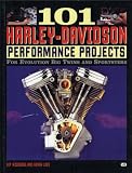 101 Harley-Davidson Performance Projects: For Evolution Big Twins and Sportsters (Motorbooks Workshop)