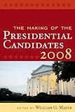 The Making of the Presidential Candidates 2008