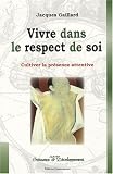 Vivre dans le respect de soi : Cultiver la pr�sence attentive