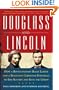 Douglass and Lincoln: How a Revolutionary Black Leader & a Reluctant Liberator Struggled to End Slavery & Save the Union